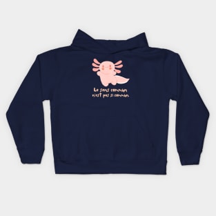 Cute axolotl with Voltaire quote : Le sens commun n&#39;est pas si commun Kids Hoodie